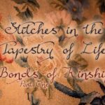 Stitches in the Tapestry of Life - Bonds of Kinship Part One