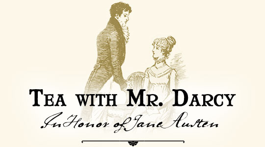 Tea with Mr. Darcy, In Honor of Jane Austen